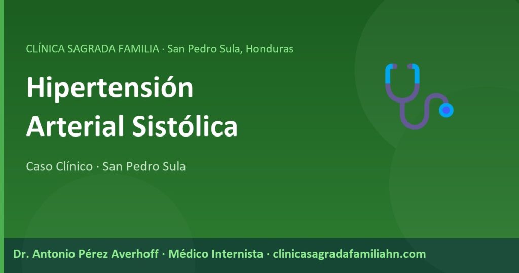 Hipertensión Arterial Sistólica: Caso Clínico y Tratamiento | San Pedro Sula